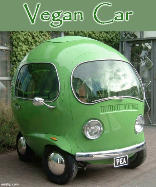 Vegan Car | Vegan  Car | image tagged in peasant | made w/ Imgflip meme maker