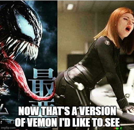 Venom n Widow | NOW THAT'S A VERSION OF VEMON I'D LIKE TO SEE | image tagged in venom,black widow | made w/ Imgflip meme maker