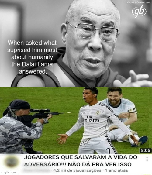 They asked Dalai Lama what surprised him the most in humanity | image tagged in soccer,memes,dalai lama | made w/ Imgflip meme maker