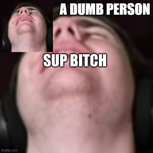 E | SUP BITCH | image tagged in e | made w/ Imgflip meme maker