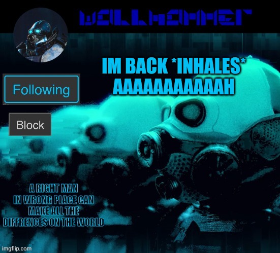 IM BACK *INHALES*
AAAAAAAAAAAH | image tagged in wallhammer | made w/ Imgflip meme maker