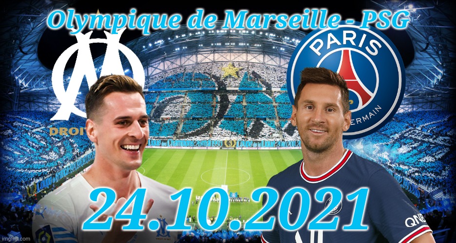 OM - PSG 24.10.2021 promo | Olympique de Marseille - PSG; 24.10.2021 | image tagged in marseille,psg,le classique,football,ligue 1,memes | made w/ Imgflip meme maker
