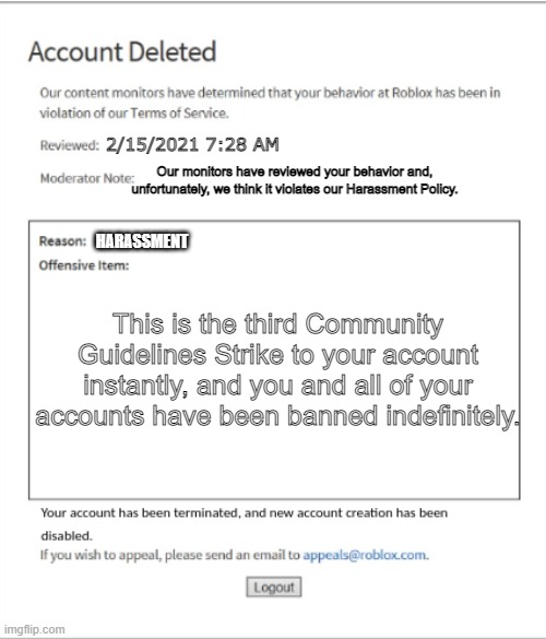 Account Deleted Our content monitors have determined that your behavior at  Roblox has been in violation