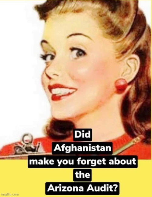 Be honest. | image tagged in arizona,afghanistan,corruption | made w/ Imgflip meme maker