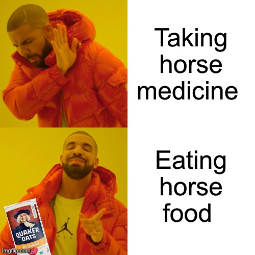 Horses also drink water | Taking horse medicine; Eating horse food | image tagged in memes,drake hotline bling | made w/ Imgflip meme maker