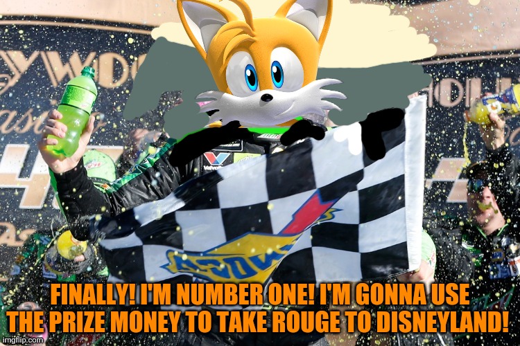 Tails wins the big race! | FINALLY! I'M NUMBER ONE! I'M GONNA USE THE PRIZE MONEY TO TAKE ROUGE TO DISNEYLAND! | image tagged in silver wins,tails the fox,nascar,sonic the hedgehog | made w/ Imgflip meme maker