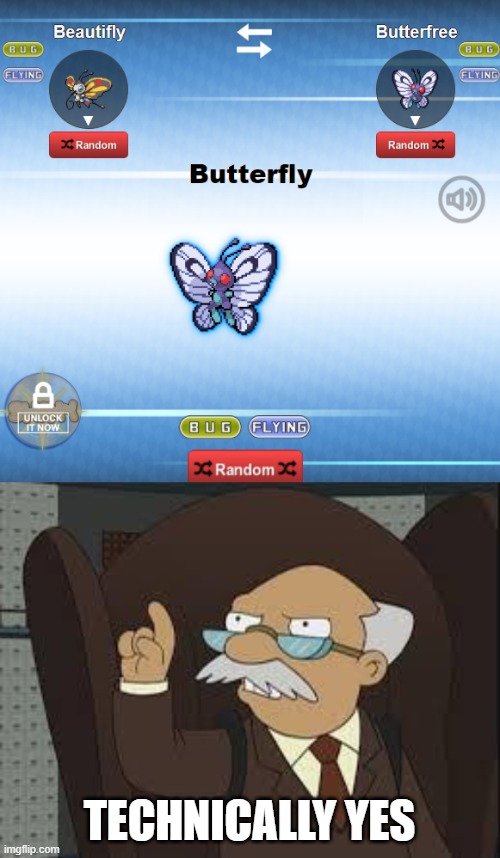 Pokémon fusions be like: | TECHNICALLY YES | image tagged in technically correct,butterfree,beautifly,pokemon,pokemon fusion | made w/ Imgflip meme maker