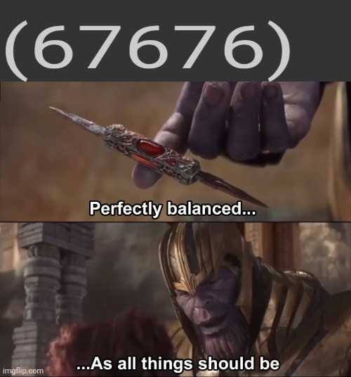Bruh my points though | image tagged in thanos perfectly balanced as all things should be | made w/ Imgflip meme maker
