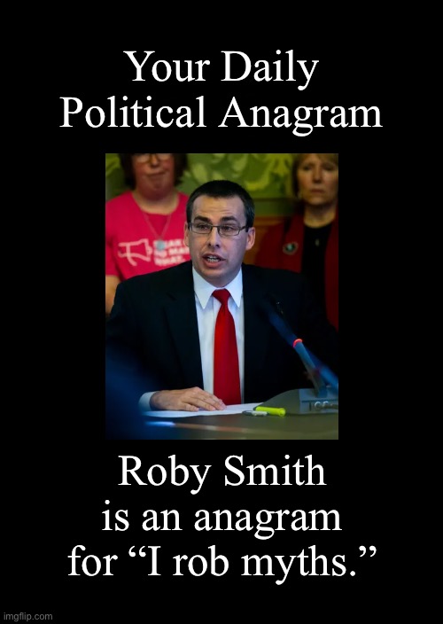 a black blank | Your Daily Political Anagram; Roby Smith is an anagram for “I rob myths.” | image tagged in a black blank,roby smith,iowa,political anagram | made w/ Imgflip meme maker