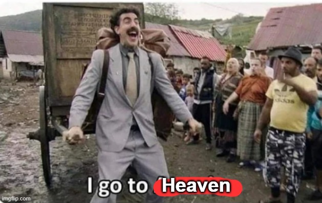 i go to america | Heaven | image tagged in i go to america | made w/ Imgflip meme maker