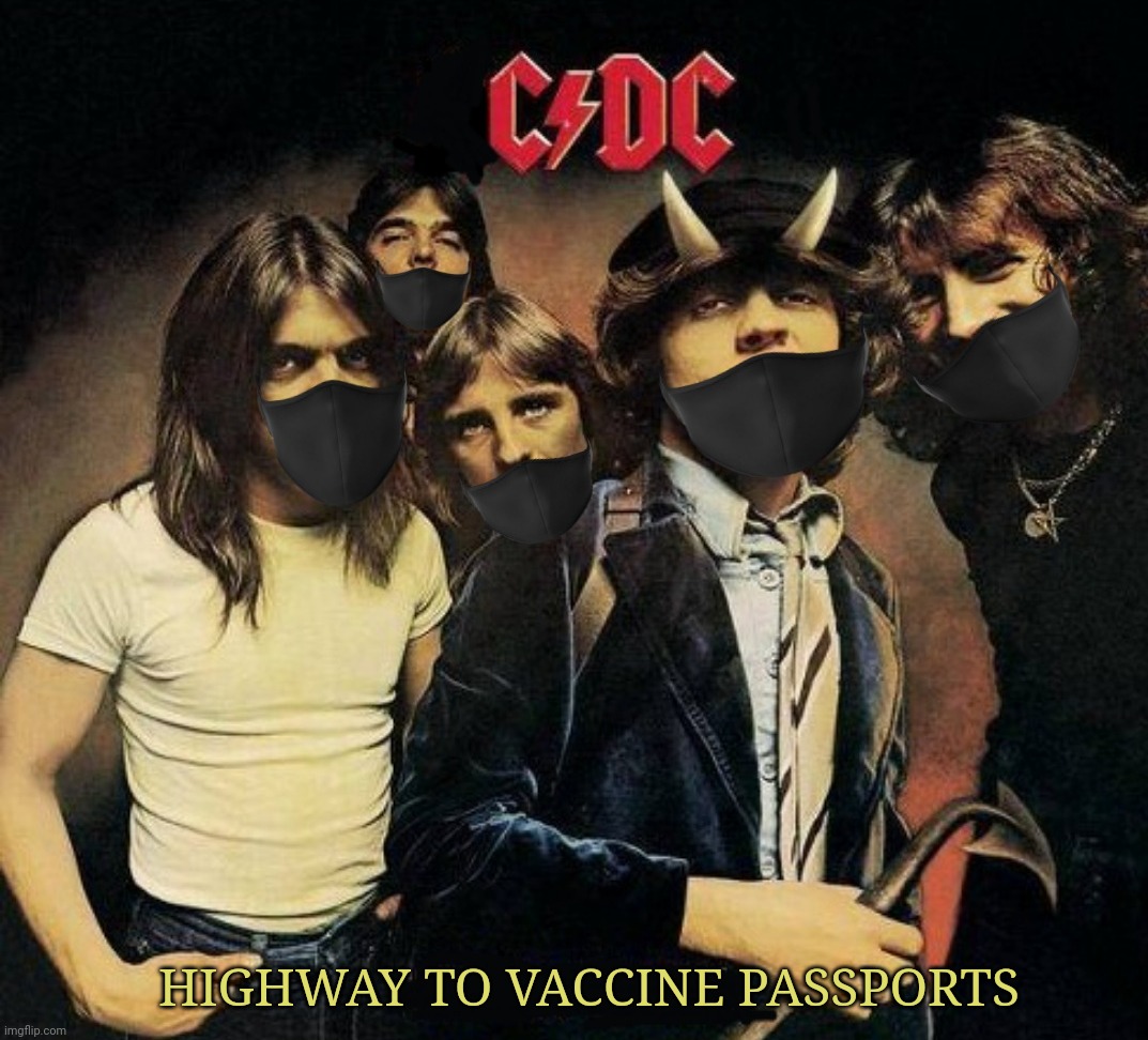 Locked Down in Flames | HIGHWAY TO VACCINE PASSPORTS | image tagged in acdc,cdc,covid 19,vaccine,passport,rock music | made w/ Imgflip meme maker