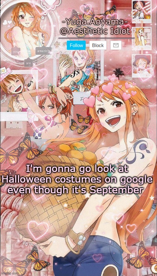 Nami temp 2 | I'm gonna go look at Halloween costumes on google even though it's September | image tagged in nami temp 2 | made w/ Imgflip meme maker