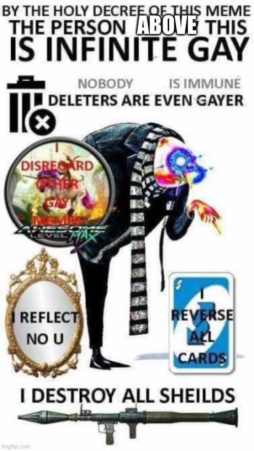 Last one. | ABOVE | image tagged in gru no u | made w/ Imgflip meme maker