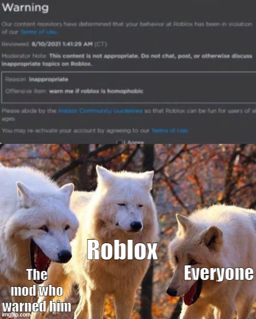 h | The mod who warned him; Roblox; Everyone | made w/ Imgflip meme maker