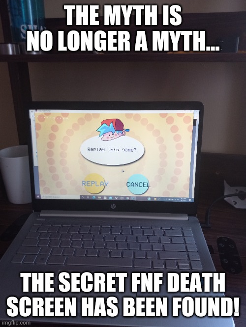 THE MYTH IS NO LONGER A MYTH... THE SECRET FNF DEATH SCREEN HAS BEEN FOUND! | made w/ Imgflip meme maker