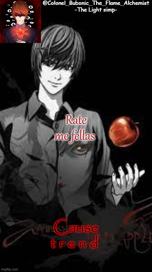 Sauce note: easy 10000 | Rate me fellas; Cause t r e n d | image tagged in colonel's light tempo | made w/ Imgflip meme maker