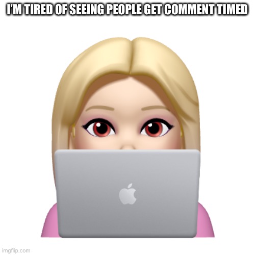 Peach is looking | I’M TIRED OF SEEING PEOPLE GET COMMENT TIMED | image tagged in peach is looking | made w/ Imgflip meme maker
