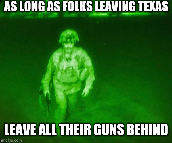 its the american way now i guess | AS LONG AS FOLKS LEAVING TEXAS LEAVE ALL THEIR GUNS BEHIND | image tagged in last loser | made w/ Imgflip meme maker