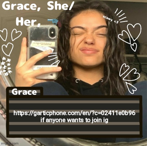 Grace | https://garticphone.com/en/?c=02411e0b96 if anyone wants to join ig | image tagged in grace | made w/ Imgflip meme maker
