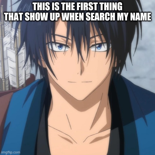 who tf is this person | THIS IS THE FIRST THING THAT SHOW UP WHEN SEARCH MY NAME | made w/ Imgflip meme maker