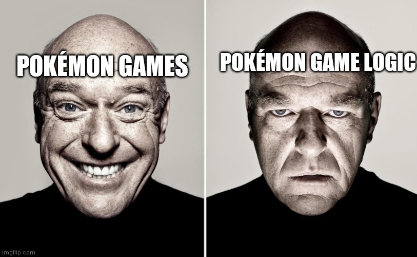 Dean Norris reaction | POKÉMON GAMES POKÉMON GAME LOGIC | image tagged in dean norris reaction | made w/ Imgflip meme maker