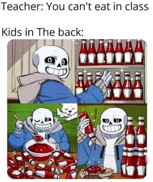 . | image tagged in sans ketchup | made w/ Imgflip meme maker