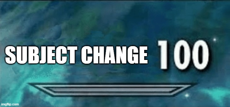 Skyrim skill meme | SUBJECT CHANGE | image tagged in skyrim skill meme | made w/ Imgflip meme maker