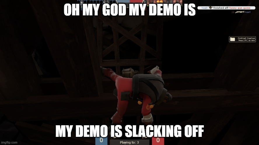 accidentally fell of on the double cross bridge, and i found this masterpiece | OH MY GOD MY DEMO IS; MY DEMO IS SLACKING OFF | made w/ Imgflip meme maker