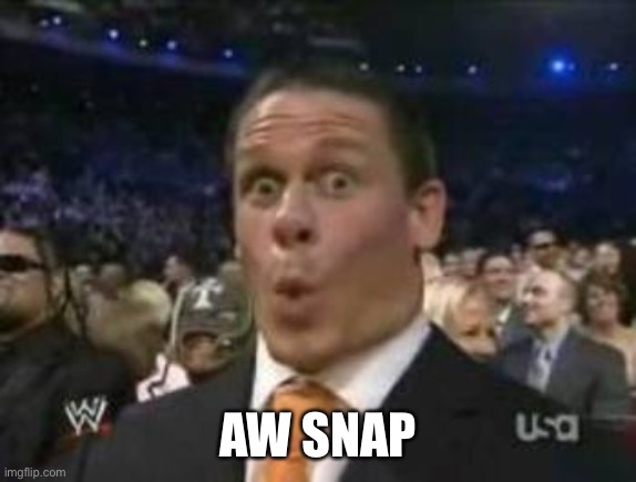 Oh Snap John Cena | AW SNAP | image tagged in oh snap john cena | made w/ Imgflip meme maker