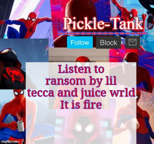 Pickle-Tank but he's in the spider verse | Listen to ransom by lil tecca and juice wrld
It is fire | image tagged in pickle-tank but he's in the spider verse | made w/ Imgflip meme maker