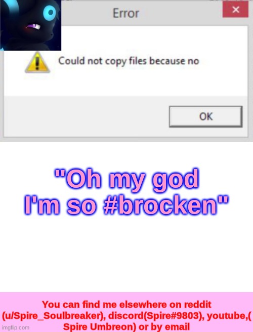 Spire CNCFNB template | "Oh my god I'm so #brocken" | image tagged in spire cncfnb template | made w/ Imgflip meme maker