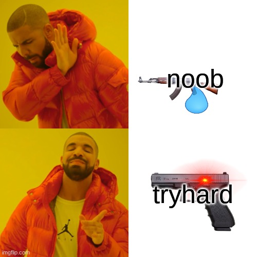 Drake Hotline Bling | noob; tryhard | image tagged in memes,drake hotline bling | made w/ Imgflip meme maker