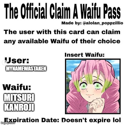 Official claim a waifu pass | MYNAMEWASTAKEN MITSURI KANROJI | image tagged in official claim a waifu pass | made w/ Imgflip meme maker