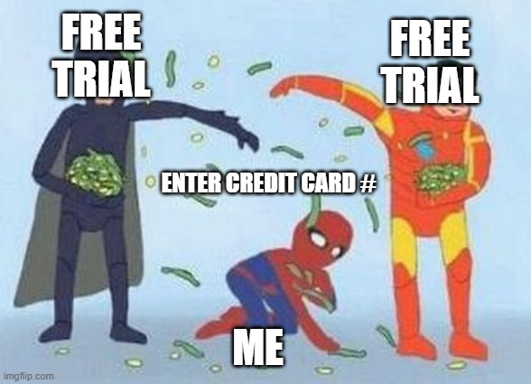 Pathetic Spidey Meme | FREE TRIAL ME FREE TRIAL ENTER CREDIT CARD # | image tagged in memes,pathetic spidey | made w/ Imgflip meme maker