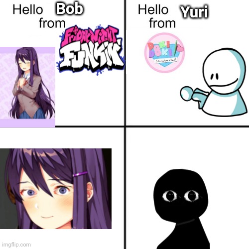 hello person from |  Bob; Yuri | image tagged in hello person from | made w/ Imgflip meme maker