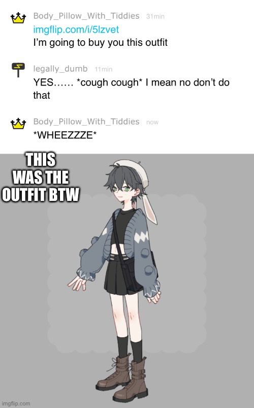 THIS WAS THE OUTFIT BTW | made w/ Imgflip meme maker