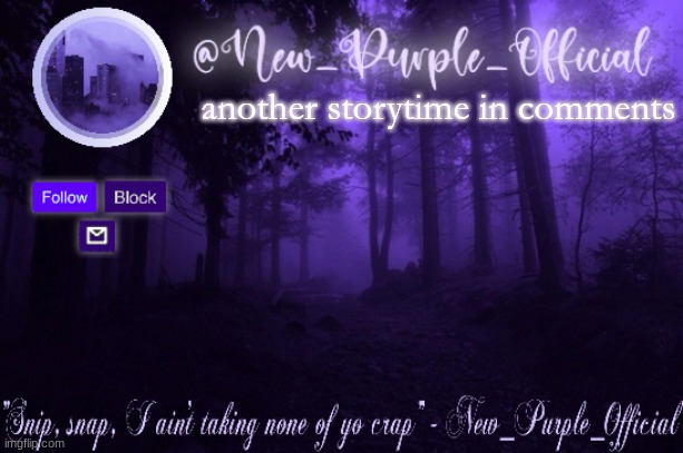 Purple's Announcement | another storytime in comments | image tagged in purple's announcement | made w/ Imgflip meme maker