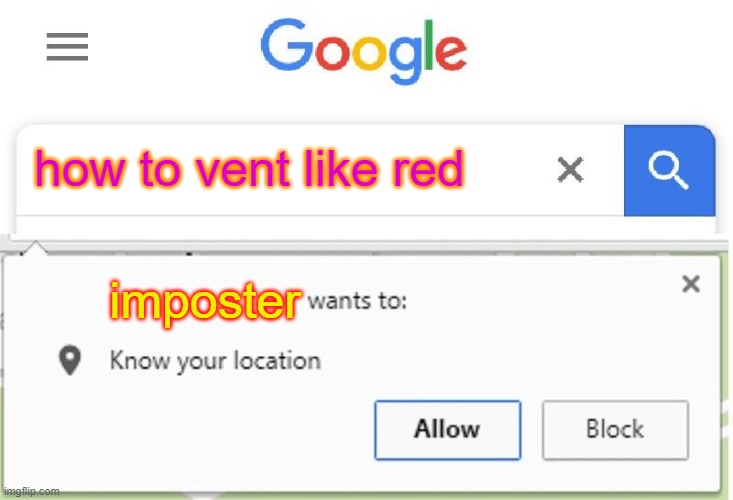 Wants to know your location | how to vent like red; imposter | image tagged in wants to know your location | made w/ Imgflip meme maker