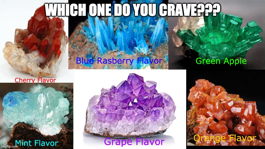 I wan some dat cherry | WHICH ONE DO YOU CRAVE??? | image tagged in funny,memes,funny memes,funny meme,rock | made w/ Imgflip meme maker