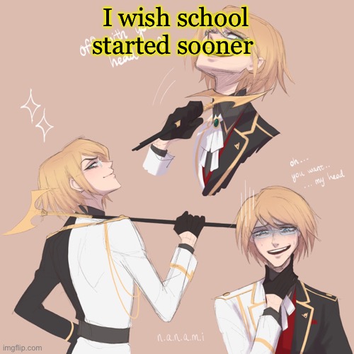 Togami | I wish school started sooner | image tagged in togami | made w/ Imgflip meme maker