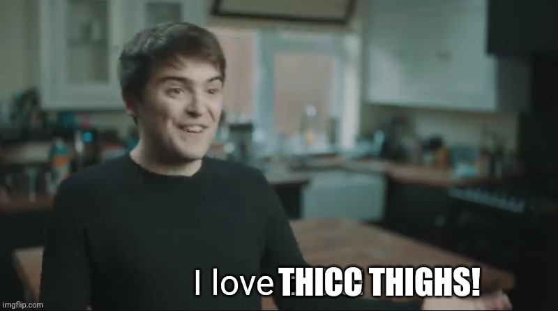 I love cake! | THICC THIGHS! | image tagged in i love cake | made w/ Imgflip meme maker