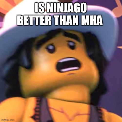 Cole | IS NINJAGO BETTER THAN MHA | image tagged in cole | made w/ Imgflip meme maker