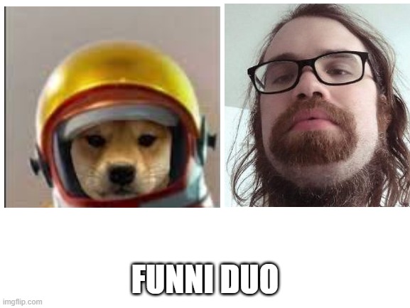 FUNNI DUO | made w/ Imgflip meme maker