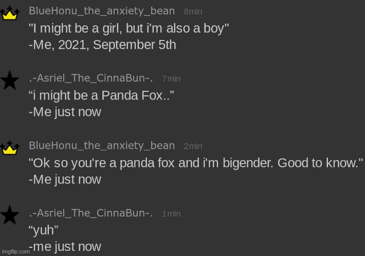 I've already come out to my mom as bi(sexual) but not as bi(gender) but if I don't come out soon i'll probably out myself throug | made w/ Imgflip meme maker