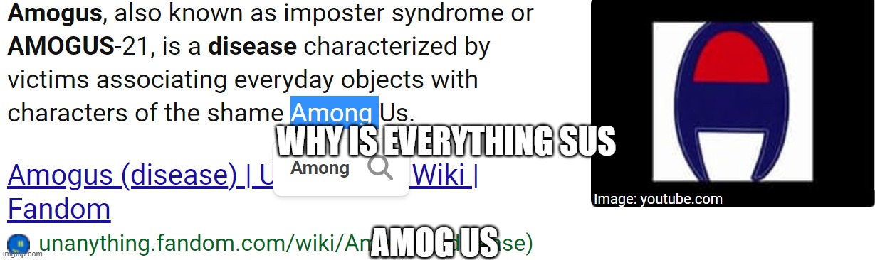 Amogsus | WHY IS EVERYTHING SUS; AMOG US | image tagged in sus,amogus | made w/ Imgflip meme maker