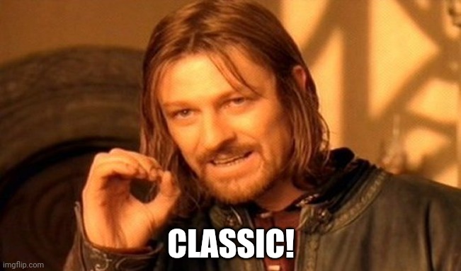 One Does Not Simply Meme | CLASSIC! | image tagged in memes,one does not simply | made w/ Imgflip meme maker