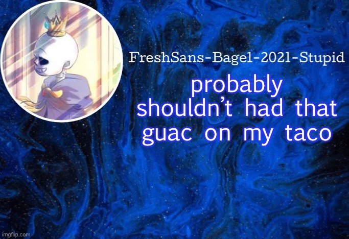 welp | probably shouldn’t had that guac on my taco | image tagged in announcement thing 20 | made w/ Imgflip meme maker