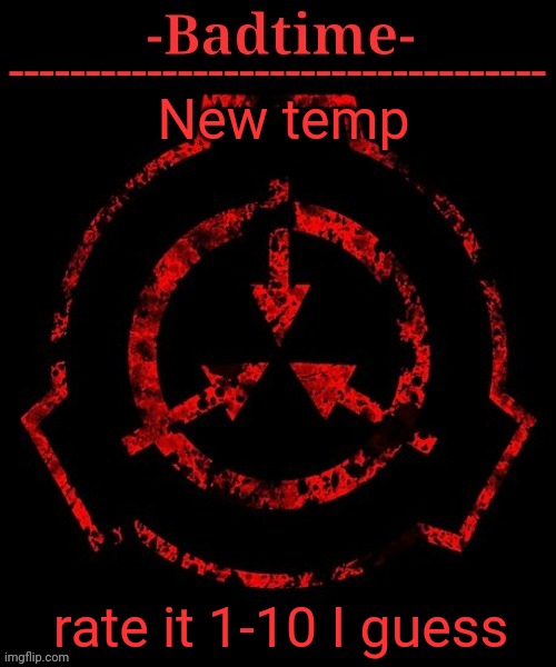 Kinda trash | New temp; rate it 1-10 I guess | image tagged in scp announcement | made w/ Imgflip meme maker