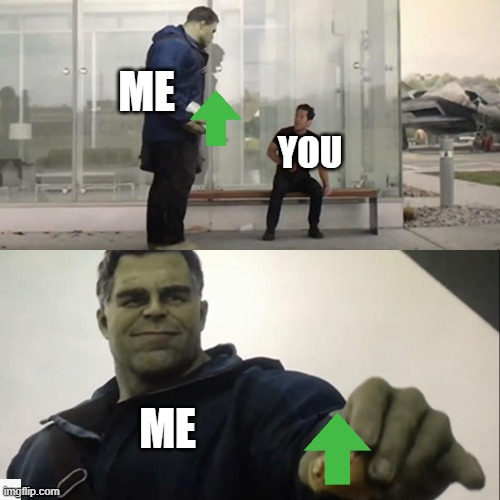 Hulk Taco | ME YOU ME | image tagged in hulk taco | made w/ Imgflip meme maker