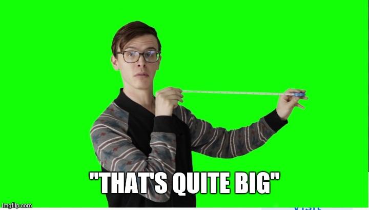 "THAT'S QUITE BIG" | made w/ Imgflip meme maker